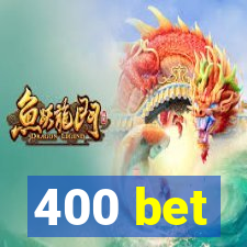 400 bet